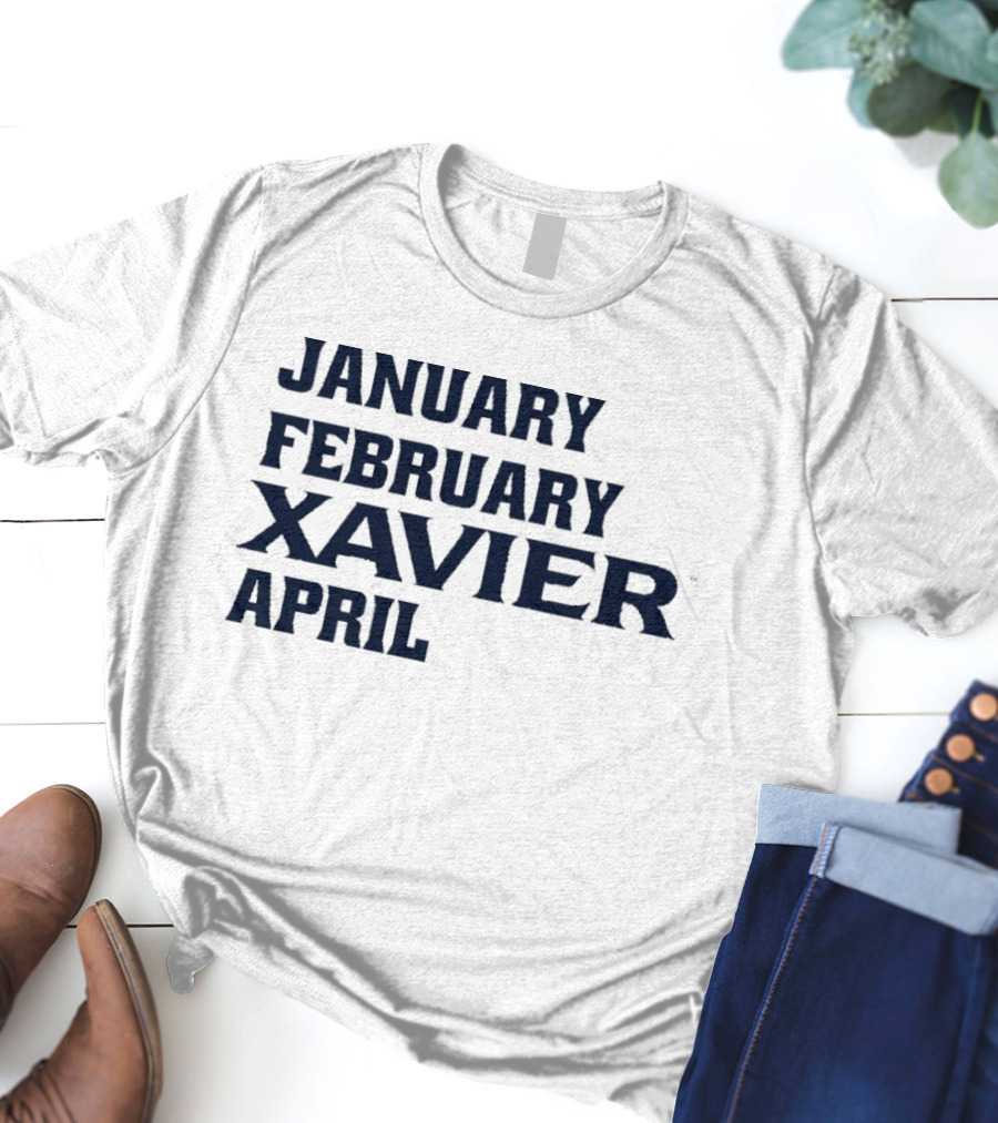 January February Xavier Musketeers April NCAA Basketball Fan Apparel T-Shirt