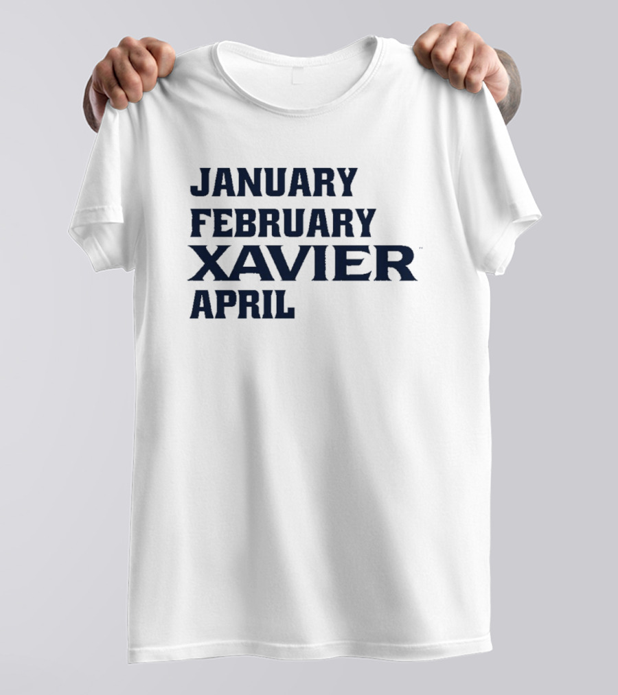 January February Xavier Musketeers April NCAA Basketball Fan Apparel T-Shirt