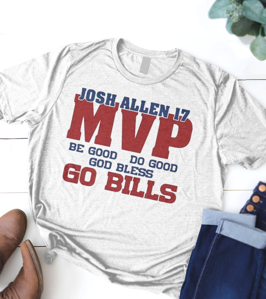 Josh Allen 17 MVP Be Good Do Good God Bless Go Bills T-Shirt