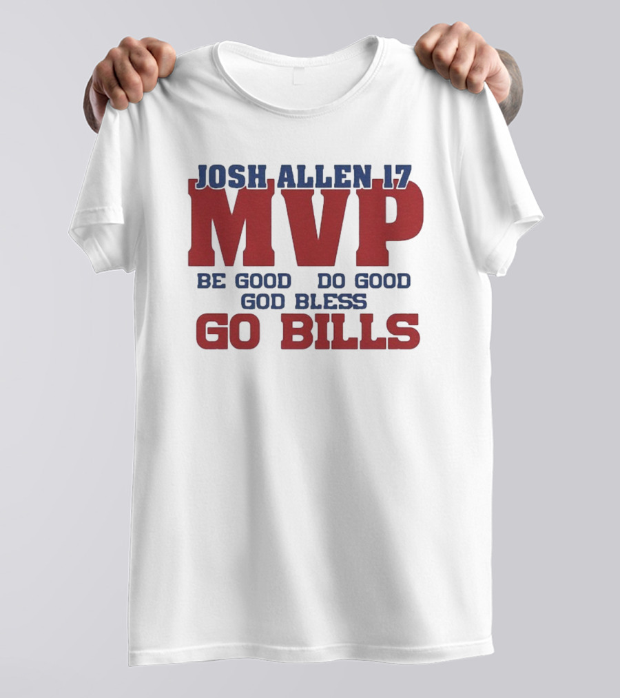 Josh Allen 17 MVP Be Good Do Good God Bless Go Bills T-Shirt