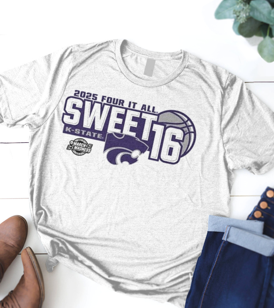 2025 Four It All K-State Wildcats Sweet 16 Basketball T-Shirt