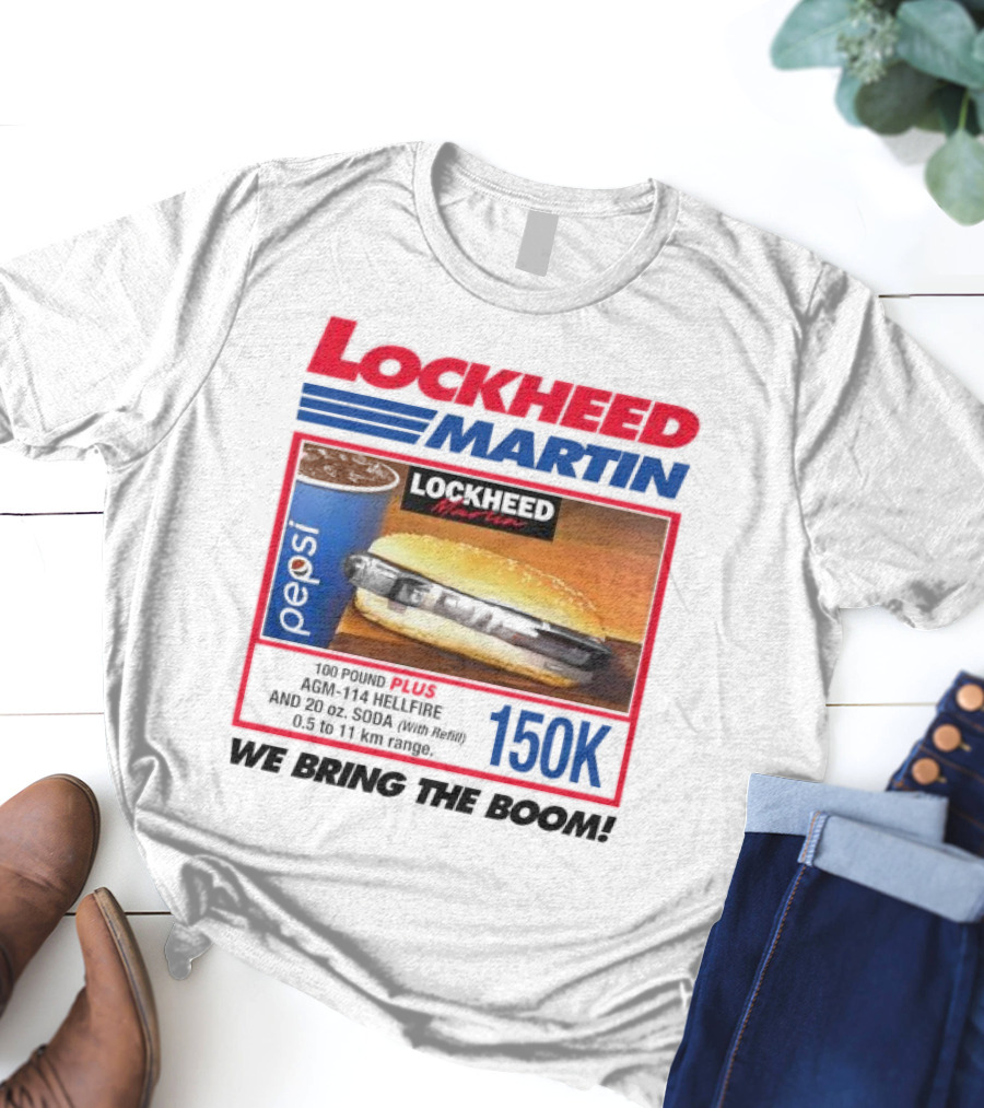 Lockheed Martin Fast Food Parody 150K We Bring The Boom T-Shirt