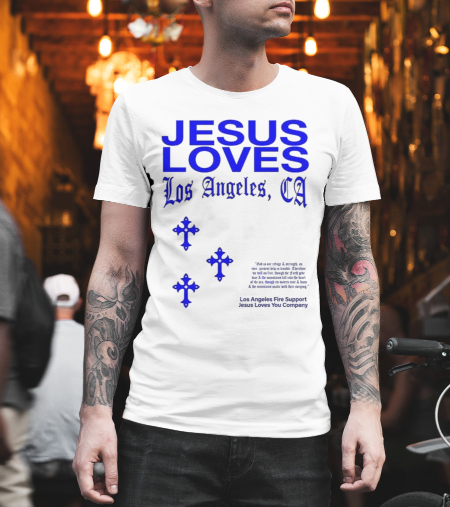 Jesus Loves Los Angeles CA Fire Support Crosses T-Shirt