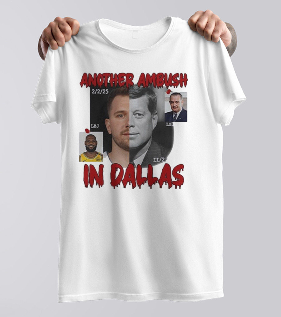 Another Ambush In Dallas Luka Doncic John F Kennedy LBJ 2/2/25 T-Shirt