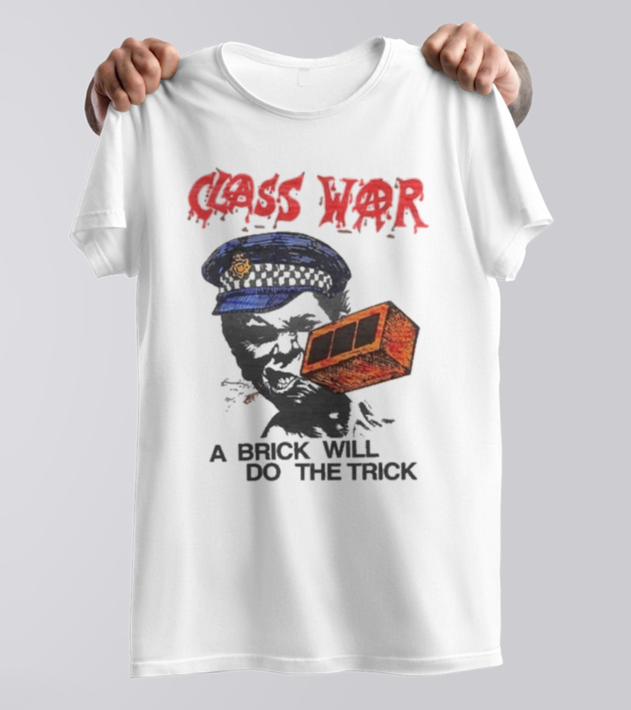 Class War A Brick Will Do The Trick Policeman Symbol T-Shirt