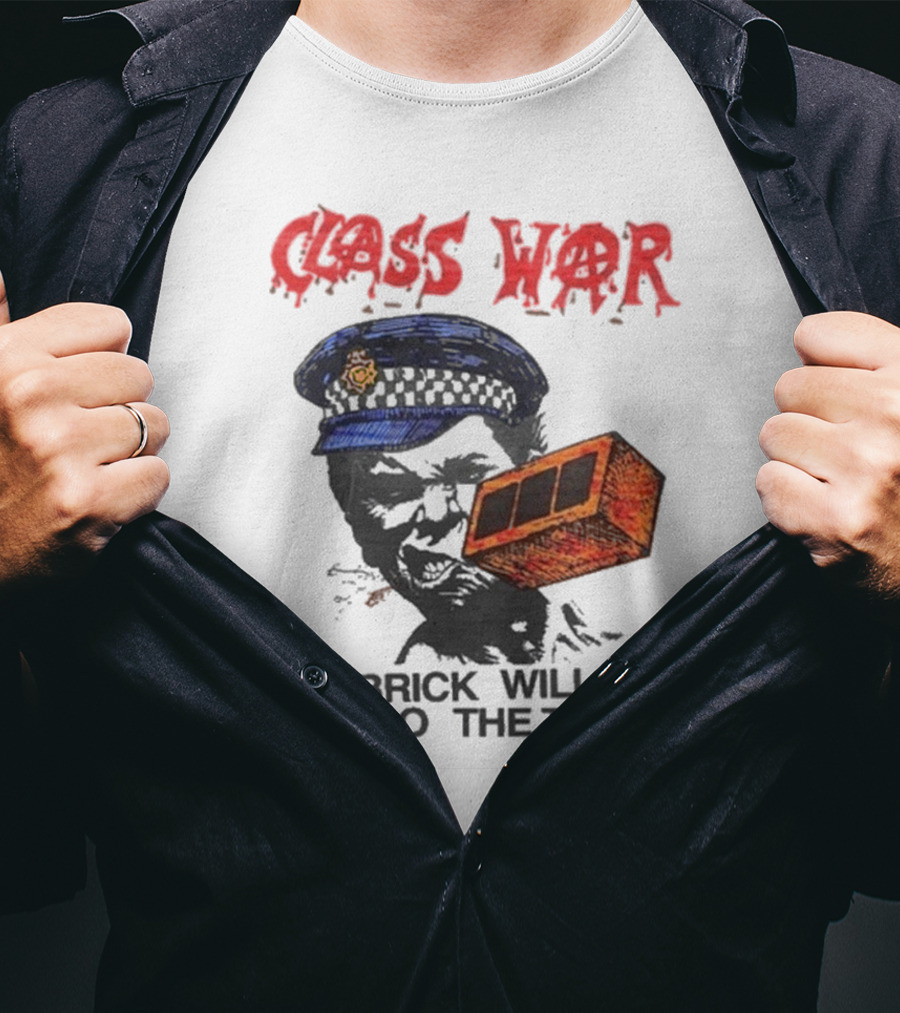 Class War A Brick Will Do The Trick Policeman Symbol T-Shirt