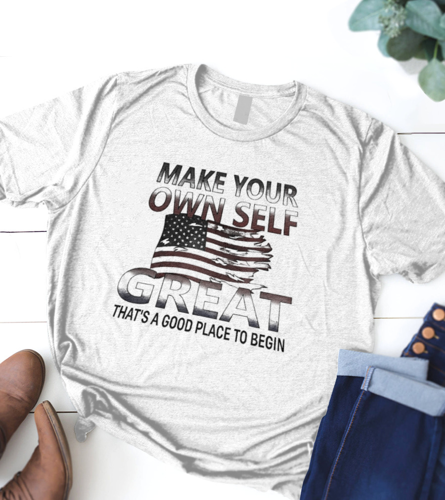 Make Your Own Self Great American Flag Theme T-Shirt