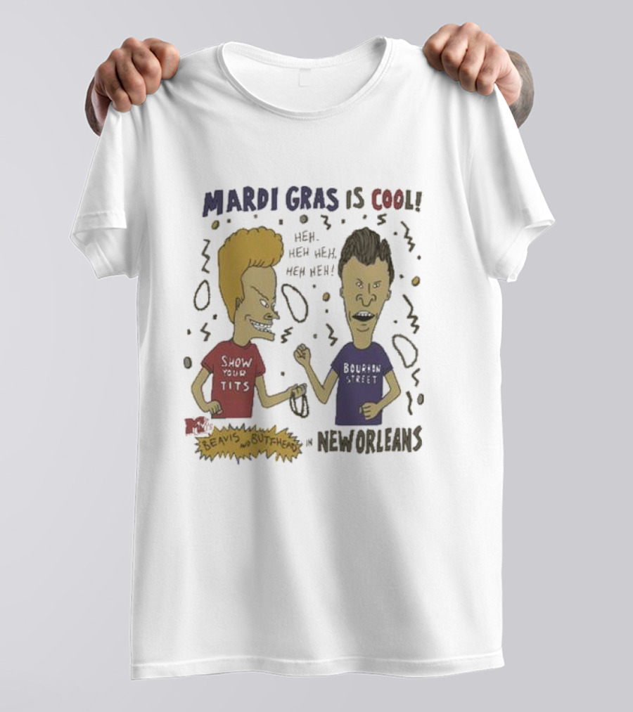 Mardi Gras Is Cool Beavis And Butthead Heh Heh Heh New Orleans T-Shirt