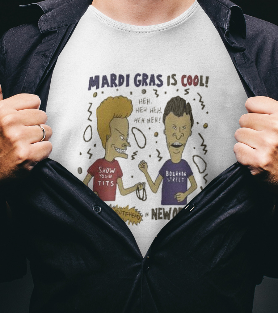 Mardi Gras Is Cool Beavis And Butthead Heh Heh Heh New Orleans T-Shirt
