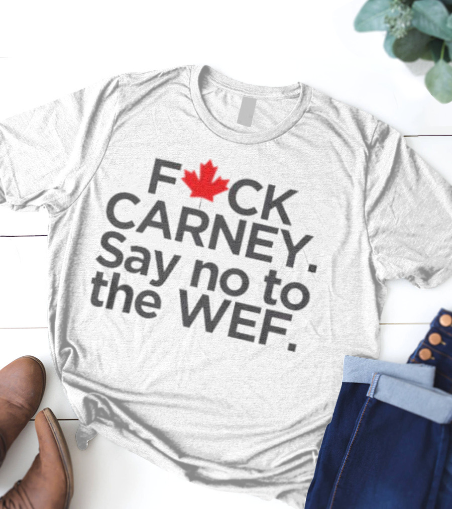 F**K Carney Say No To The WEF Maple Leaf Icon 2025 T-Shirt
