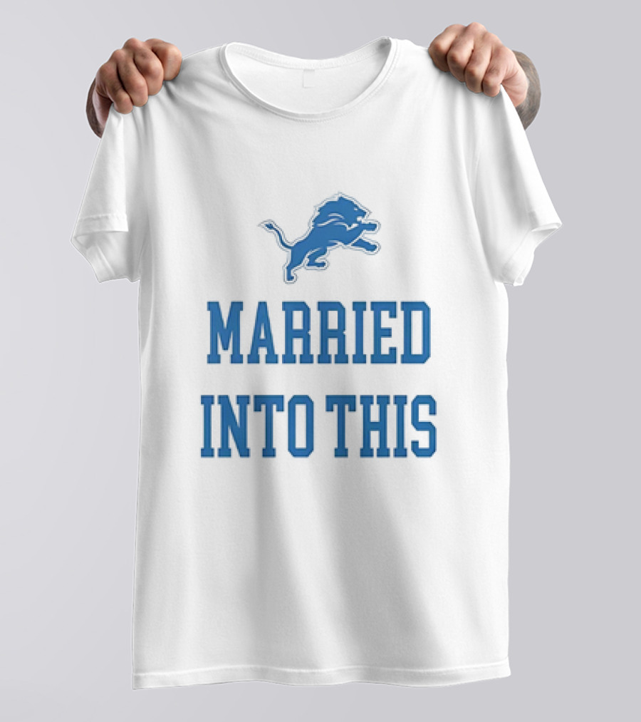 Detroit Lions Married Into This T-Shirt