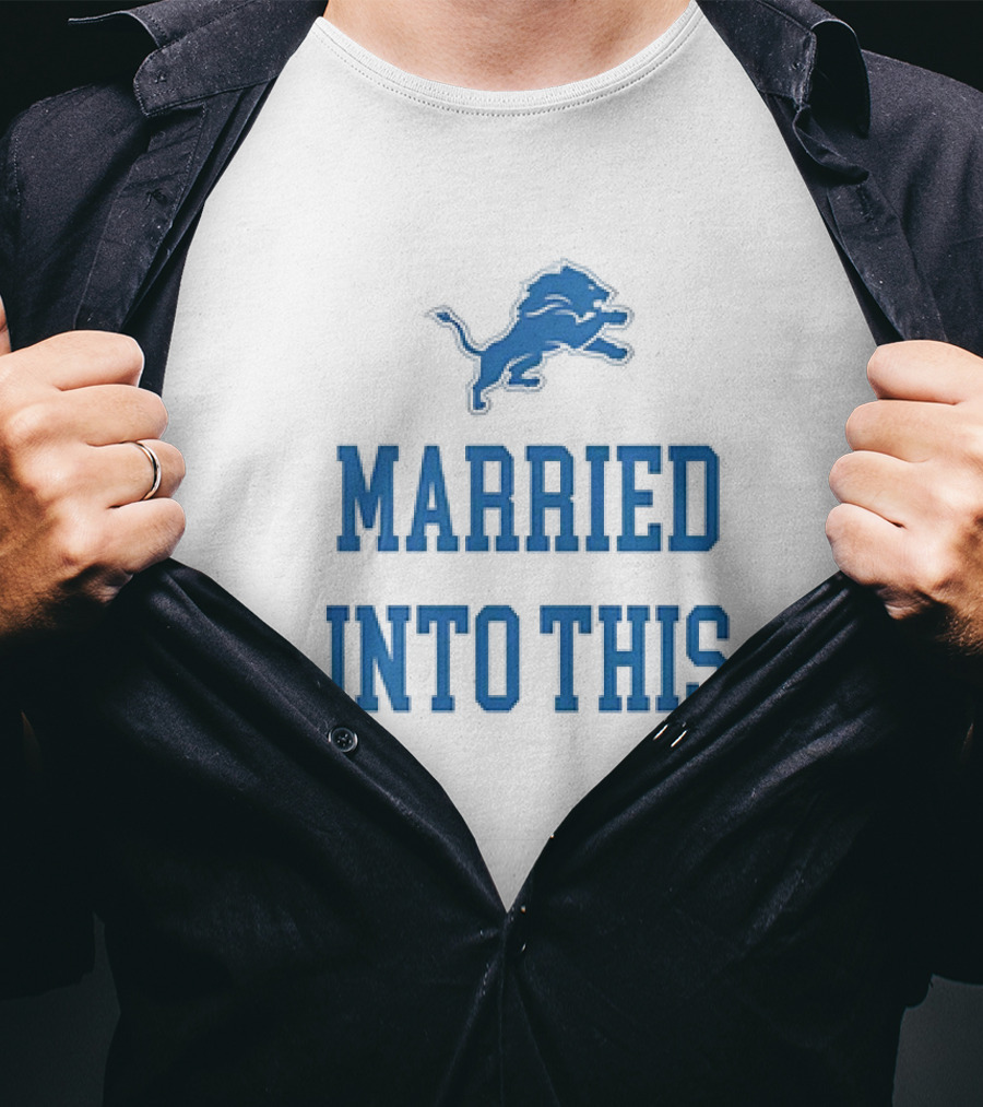 Detroit Lions Married Into This T-Shirt