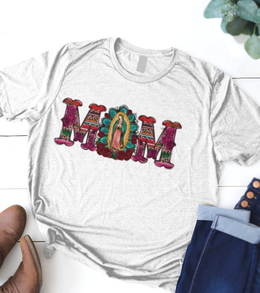 Mexico Mom Latin Culture Virgin Mary Roses Catholic Mama T-Shirt