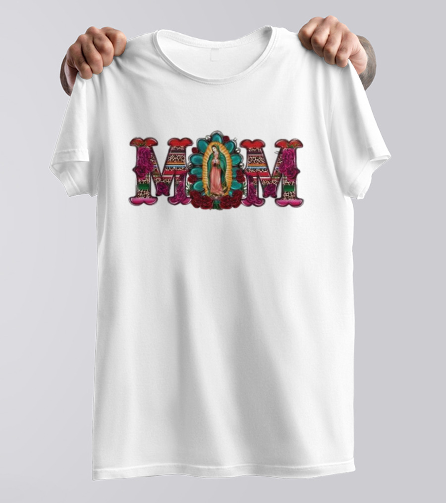 Mexico Mom Latin Culture Virgin Mary Roses Catholic Mama T-Shirt