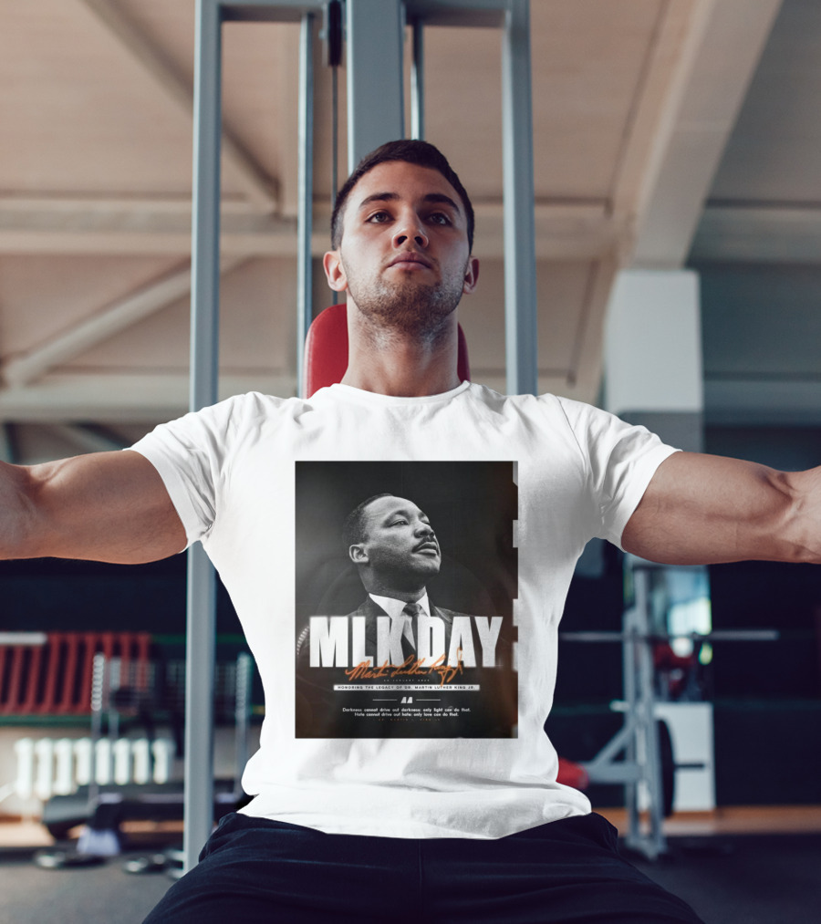 MLK Day Honoring The Legacy Of Dr. Martin Luther King Jr. Darkness Cannot Drive Out Darkness Only Light Can Do That T-Shirt