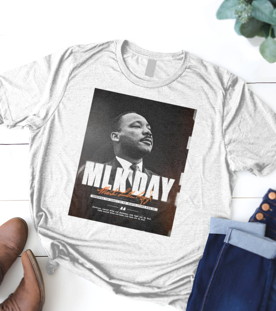 MLK Day Honoring The Legacy Of Dr. Martin Luther King Jr. Darkness Cannot Drive Out Darkness Only Light Can Do That T-Shirt