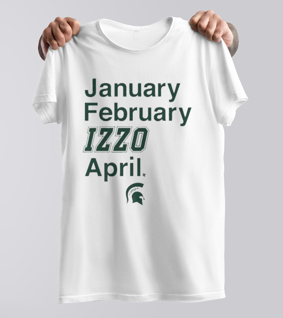 January February Izzo April Michigan State Spartans T-Shirt