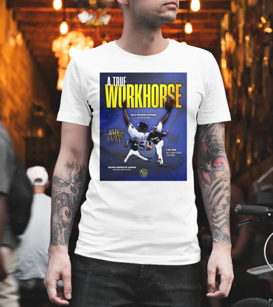 A True Workhorse Milwaukee Brewers CC Sabathia 130.2 Innings 82 Days 1.65 ERA Seven Complete Games Signature T-Shirt