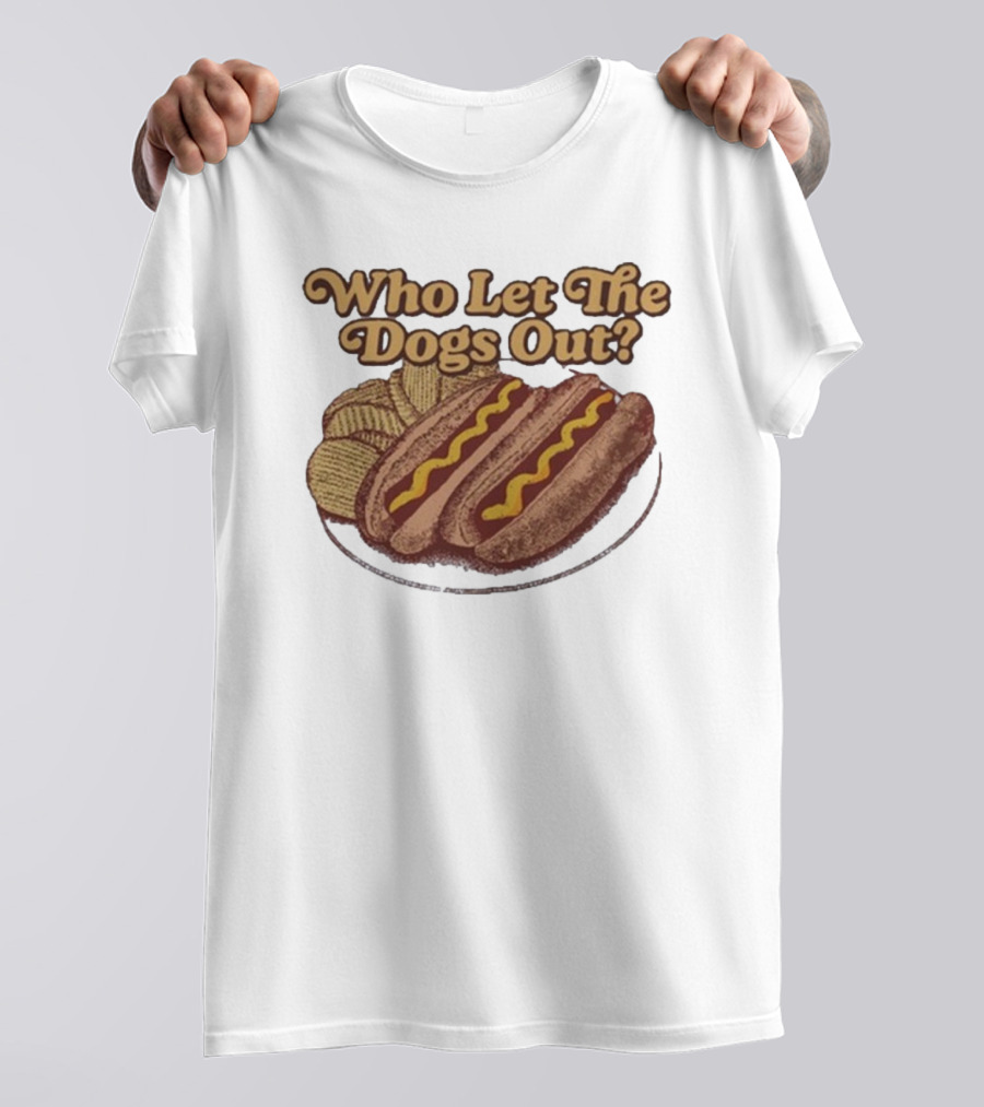 Who Let The Dogs Out Hotdog Middle Class Fancy T-Shirt