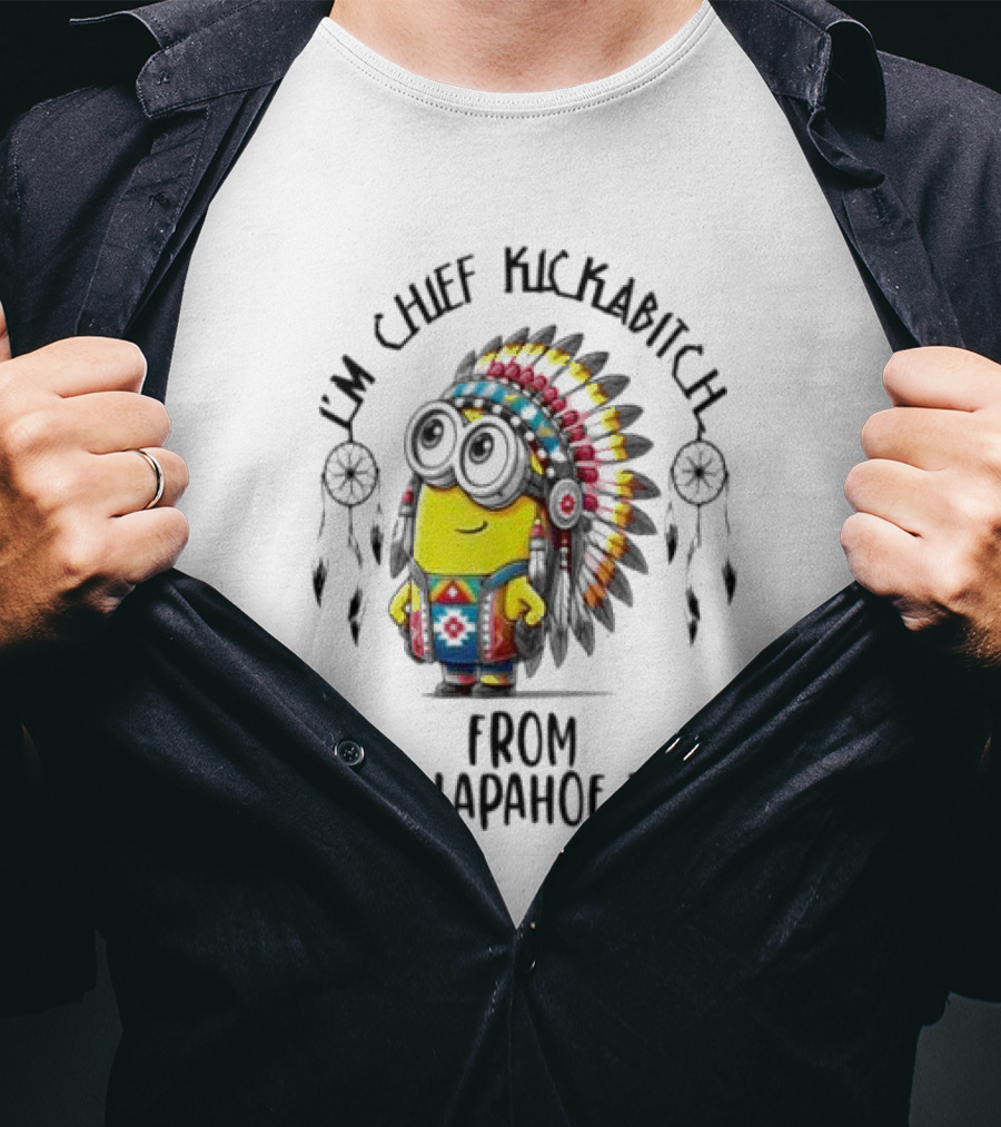 Minion Native I’m Chief Kickabitch From The Slapahoe Tribe T-Shirt