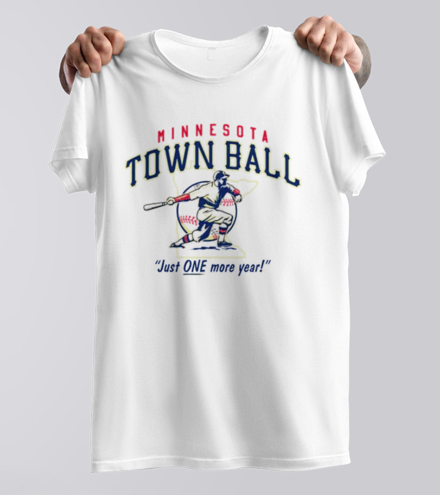 MINNESOTA TOWN BALL JUST ONE MORE YEAR BATTER SWINGING BASEBALL T-Shirt