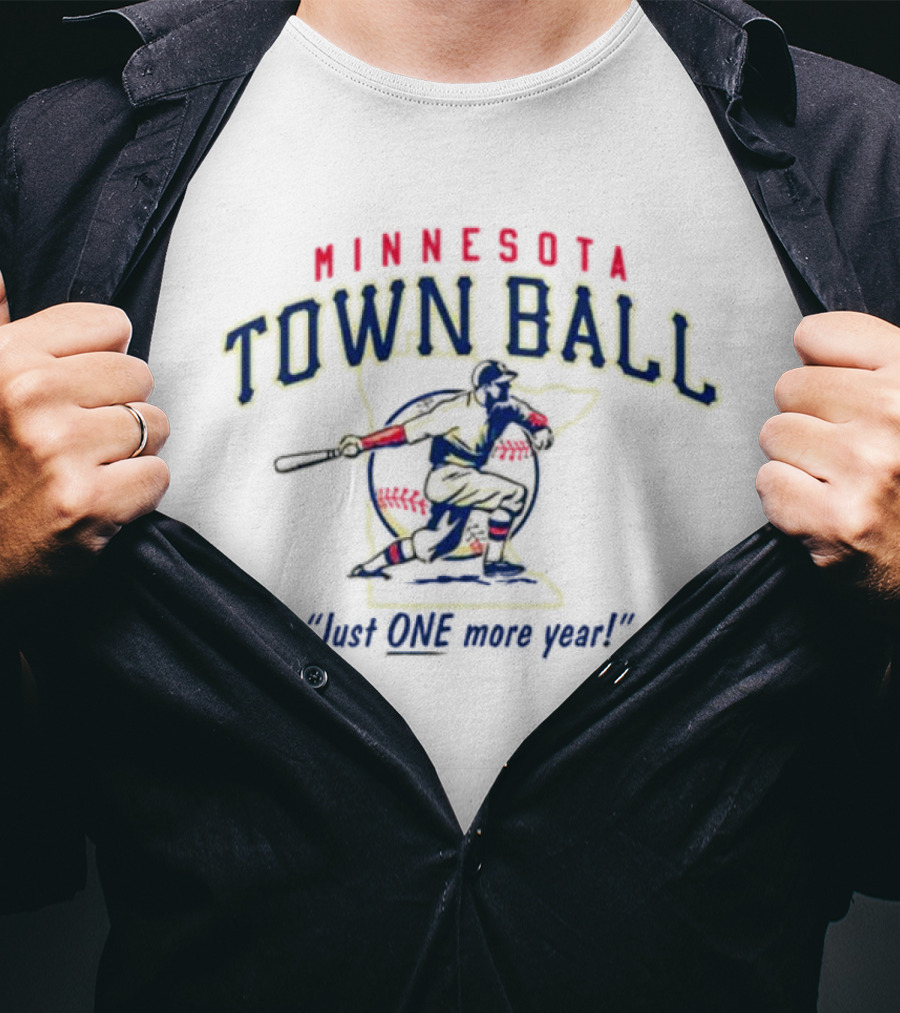 MINNESOTA TOWN BALL JUST ONE MORE YEAR BATTER SWINGING BASEBALL T-Shirt