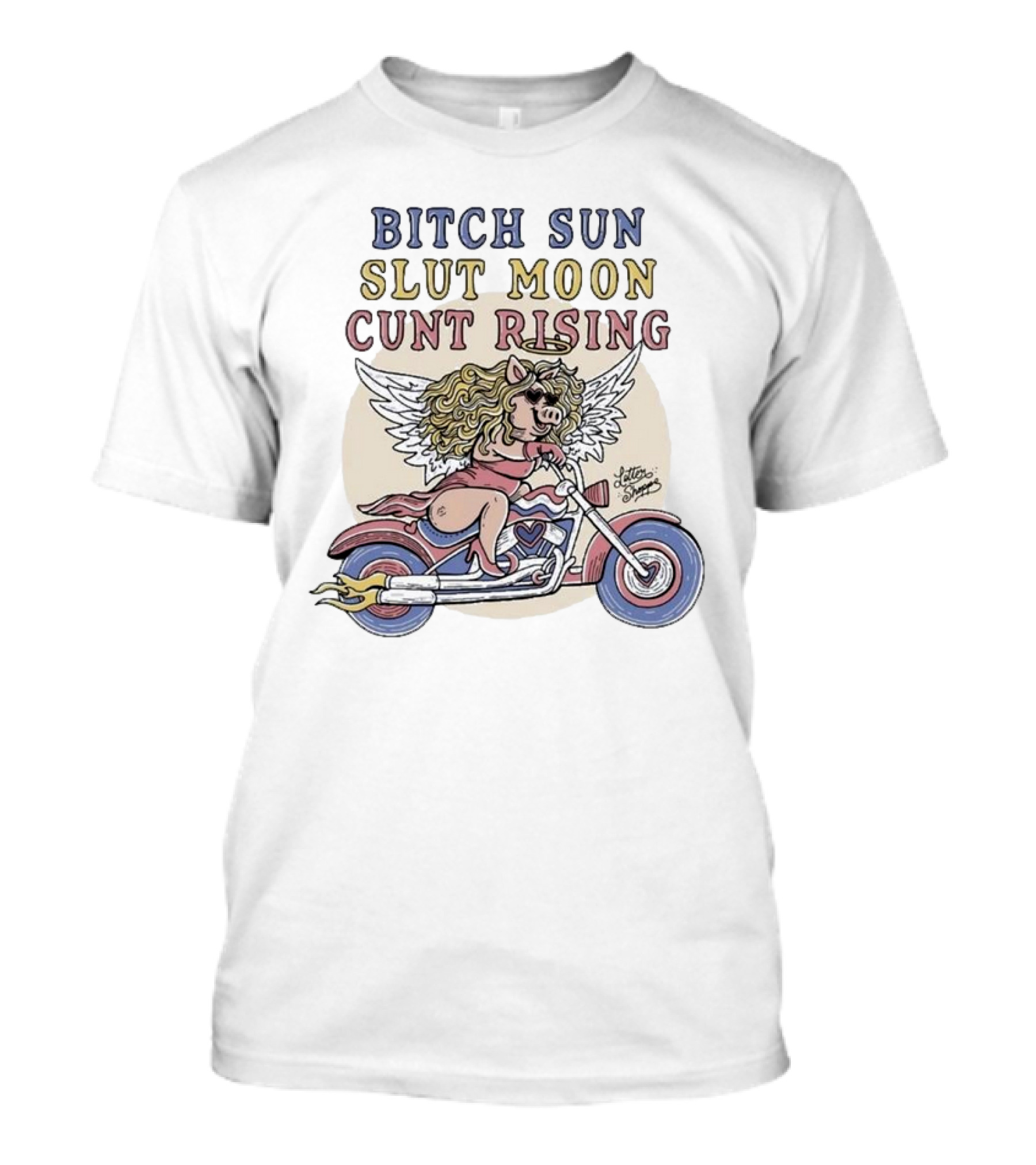 Bitch Sun Slut Moon Cunt Rising Miss Piggy Angel Biker Theme T-Shirt