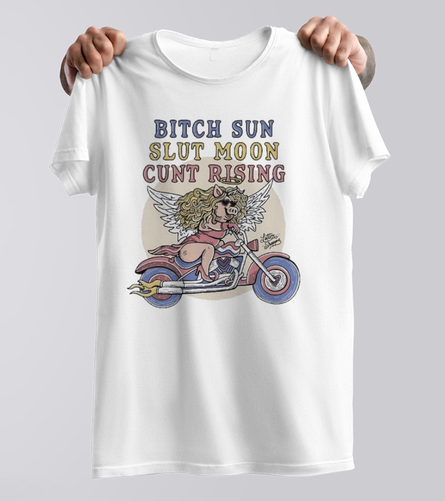 Bitch Sun Slut Moon Cunt Rising Miss Piggy Angel Biker Theme T-Shirt
