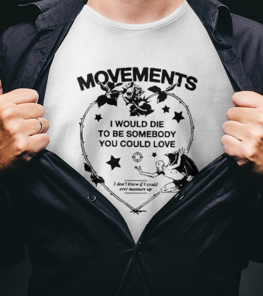 Movements Devil Tightrope I Would Die To Be Somebody You I Don't Know If I Could Ever Measure Up T-Shirt