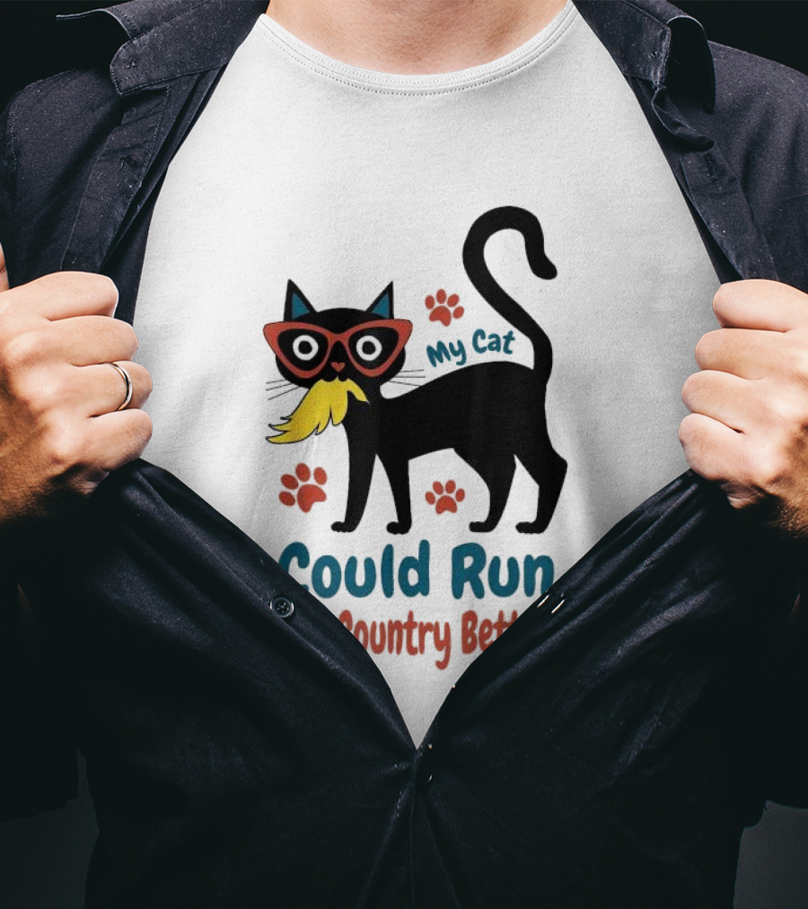 My Cat Could Run The Country Better Cool Cat Glasses And Mustache T-Shirt
