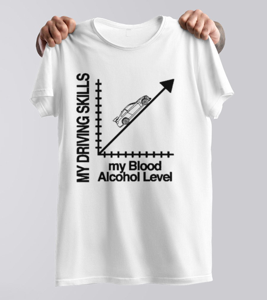 My Driving Skills Versus My Blood Alcohol Level Graph T-Shirt