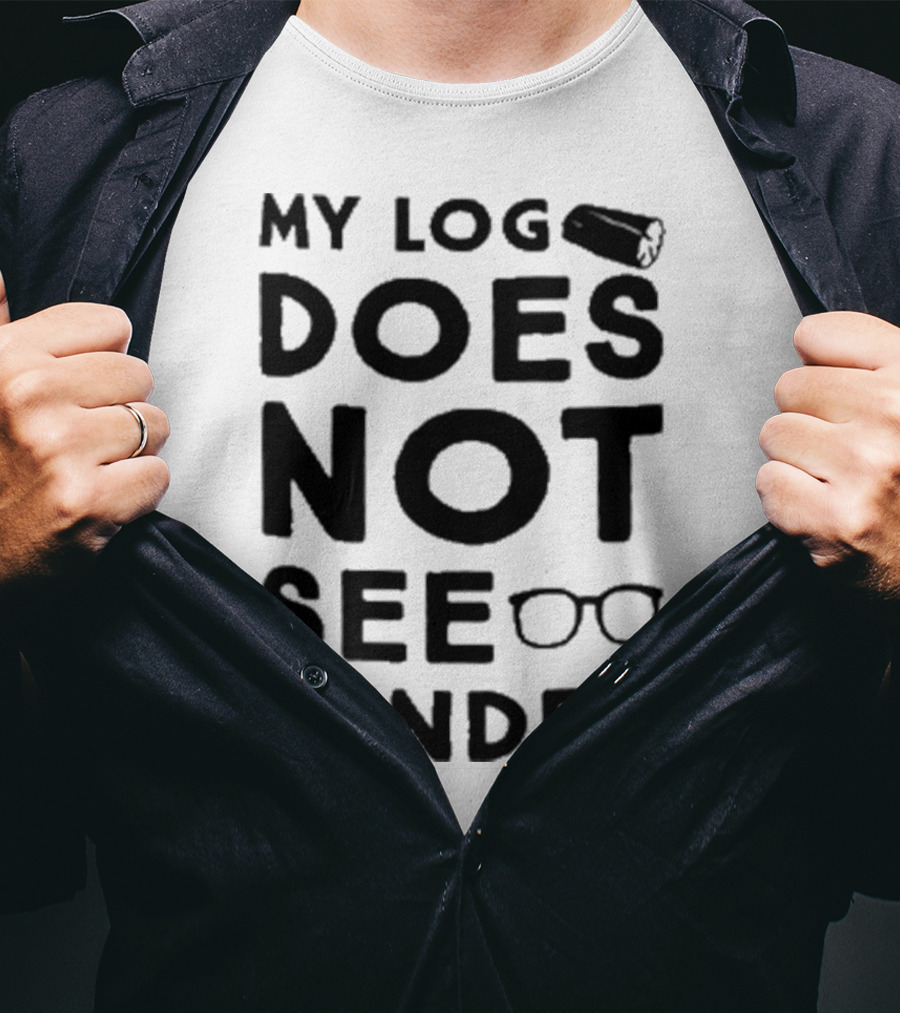 My Log Does Not See Gender T-Shirt
