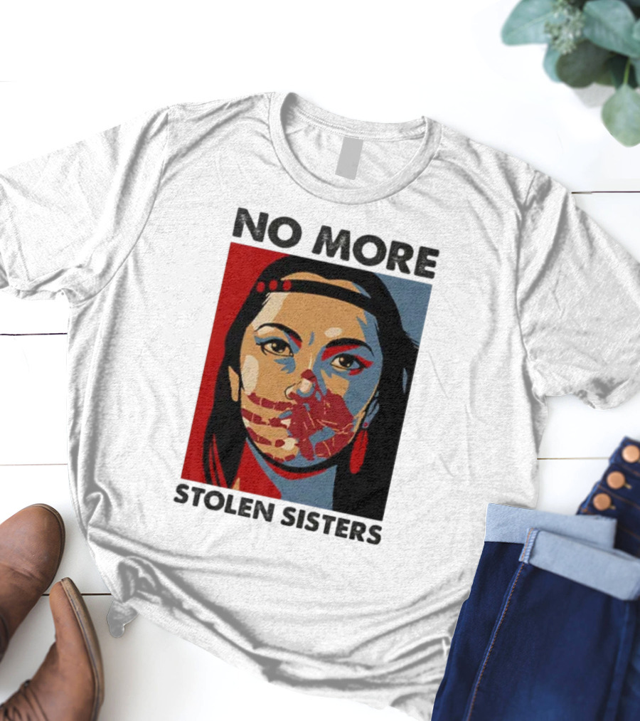 No More Stolen Sisters Native American Bold Statement T-Shirt