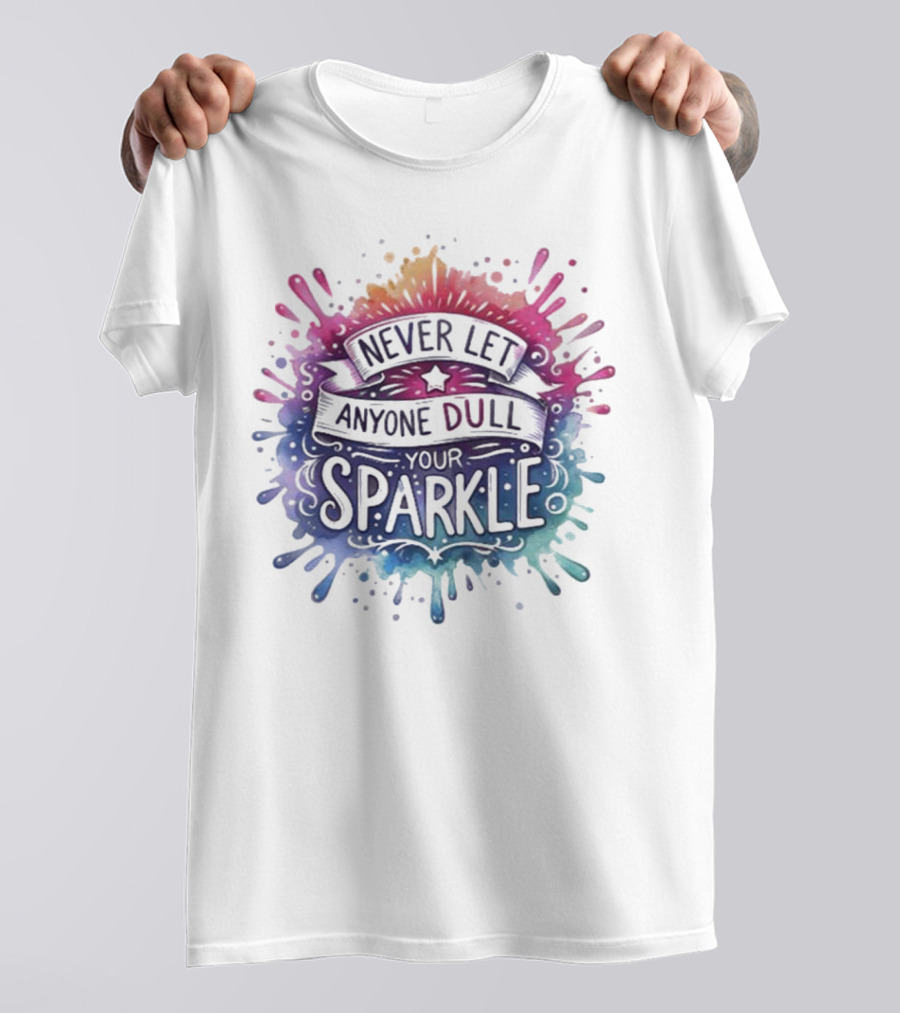 Never Let Anyone Dull Your Sparkle Watercolor Splatter Art T-Shirt