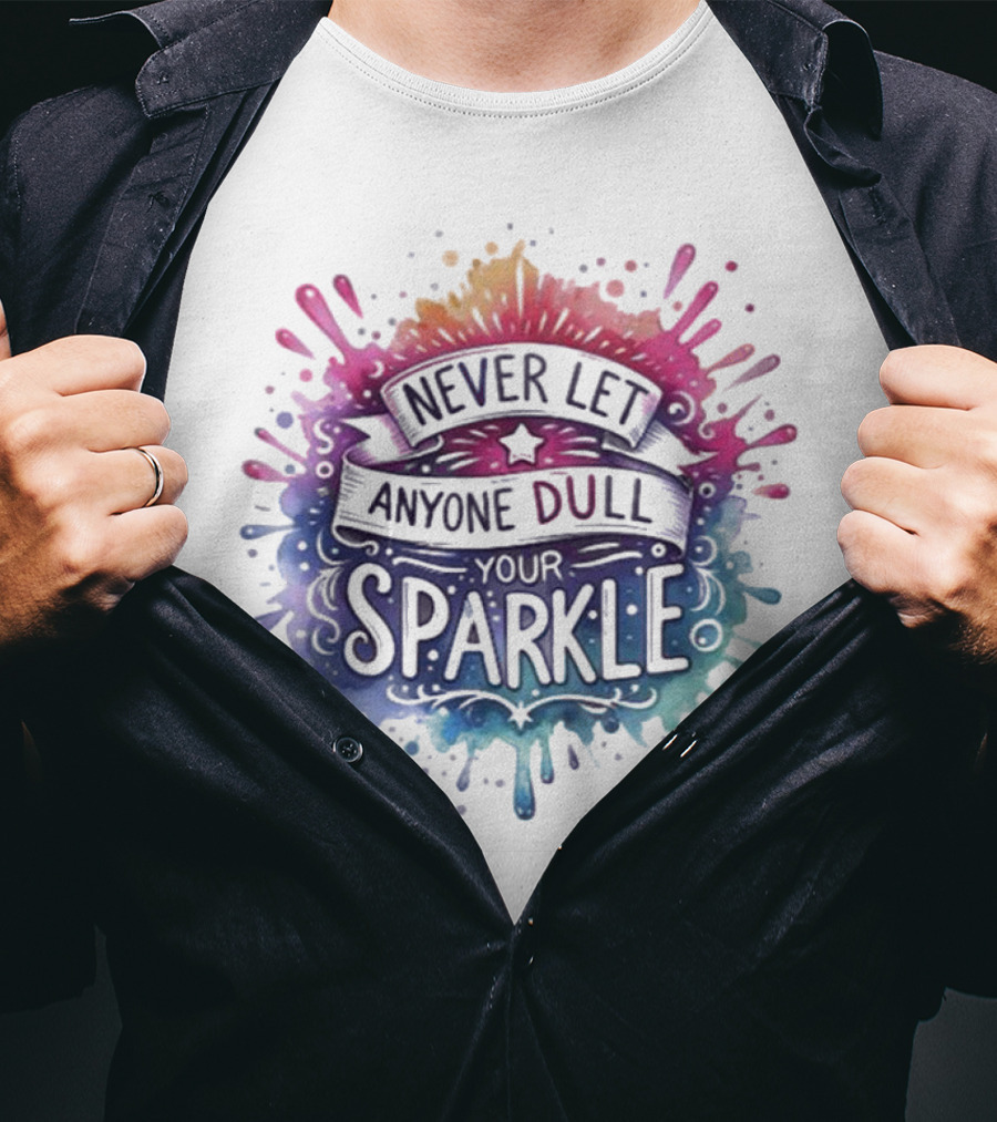 Never Let Anyone Dull Your Sparkle Watercolor Splatter Art T-Shirt