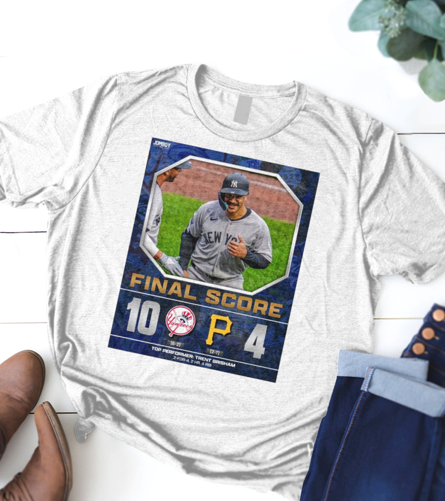 New York Yankees 10-4 Victory Over Pittsburgh Pirates Top Performer Trent Grisham April 5 2025 MLB T-Shirt