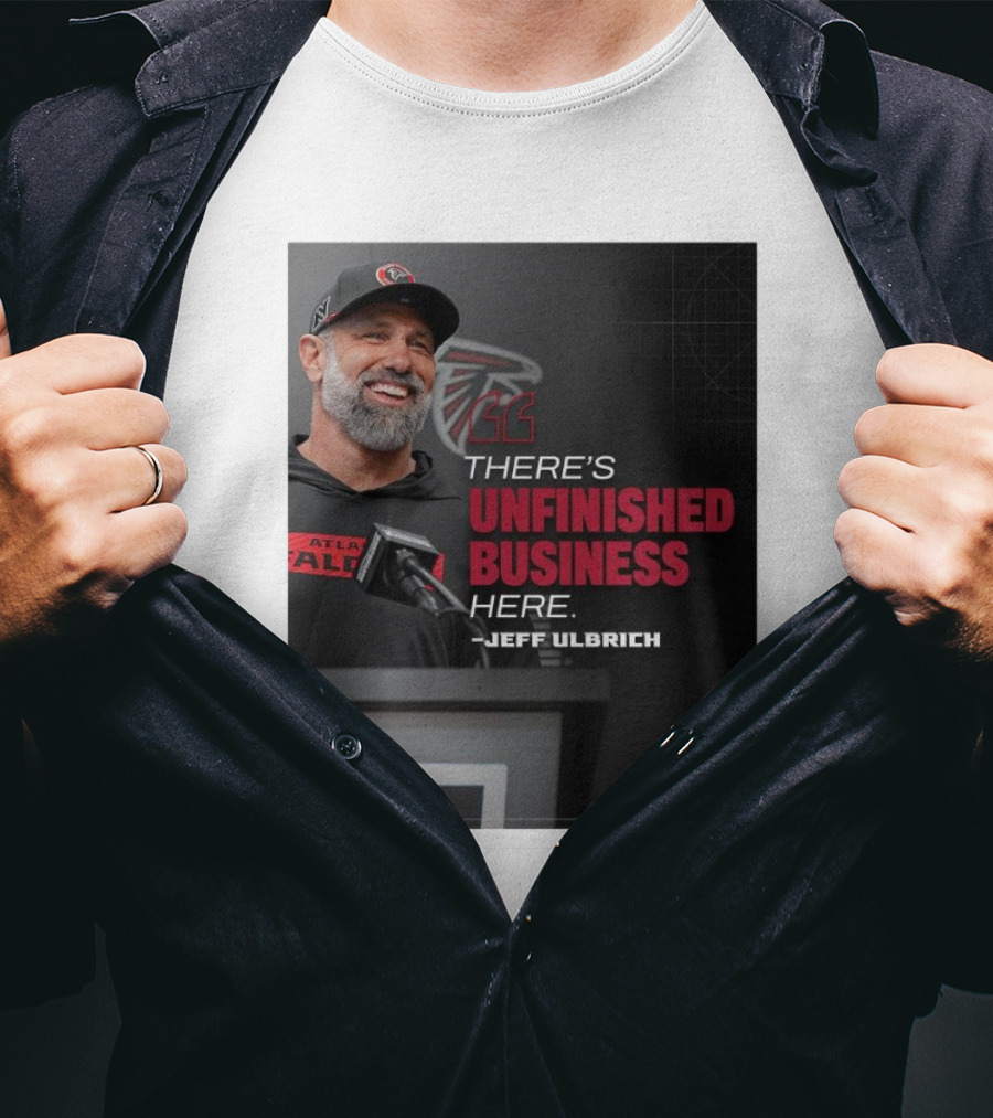 Atlanta Falcons There’s Unfinished Business Here Jeff Ulbrich T-Shirt