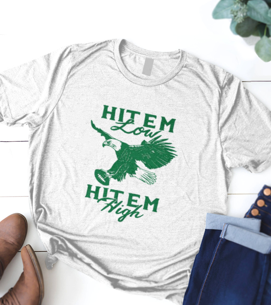 Hit Em Low Hit Em High NFL Eagles Philadelphia T-Shirt