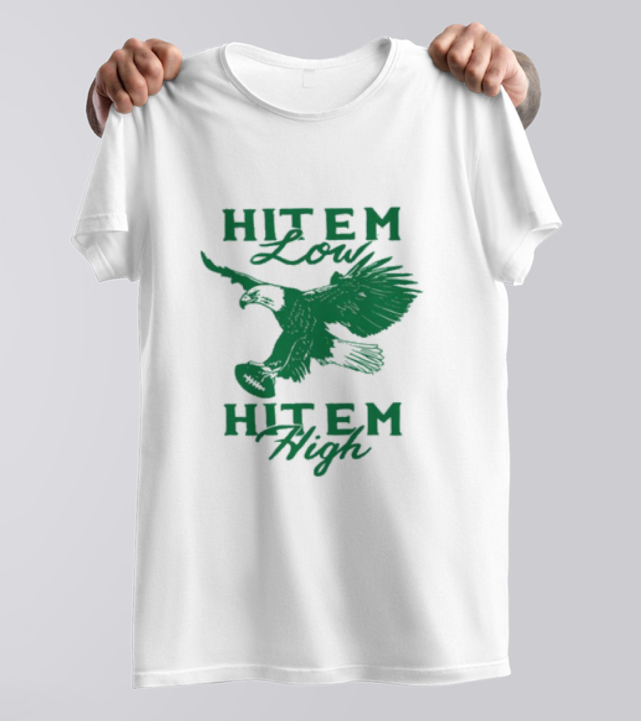 Hit Em Low Hit Em High NFL Eagles Philadelphia T-Shirt