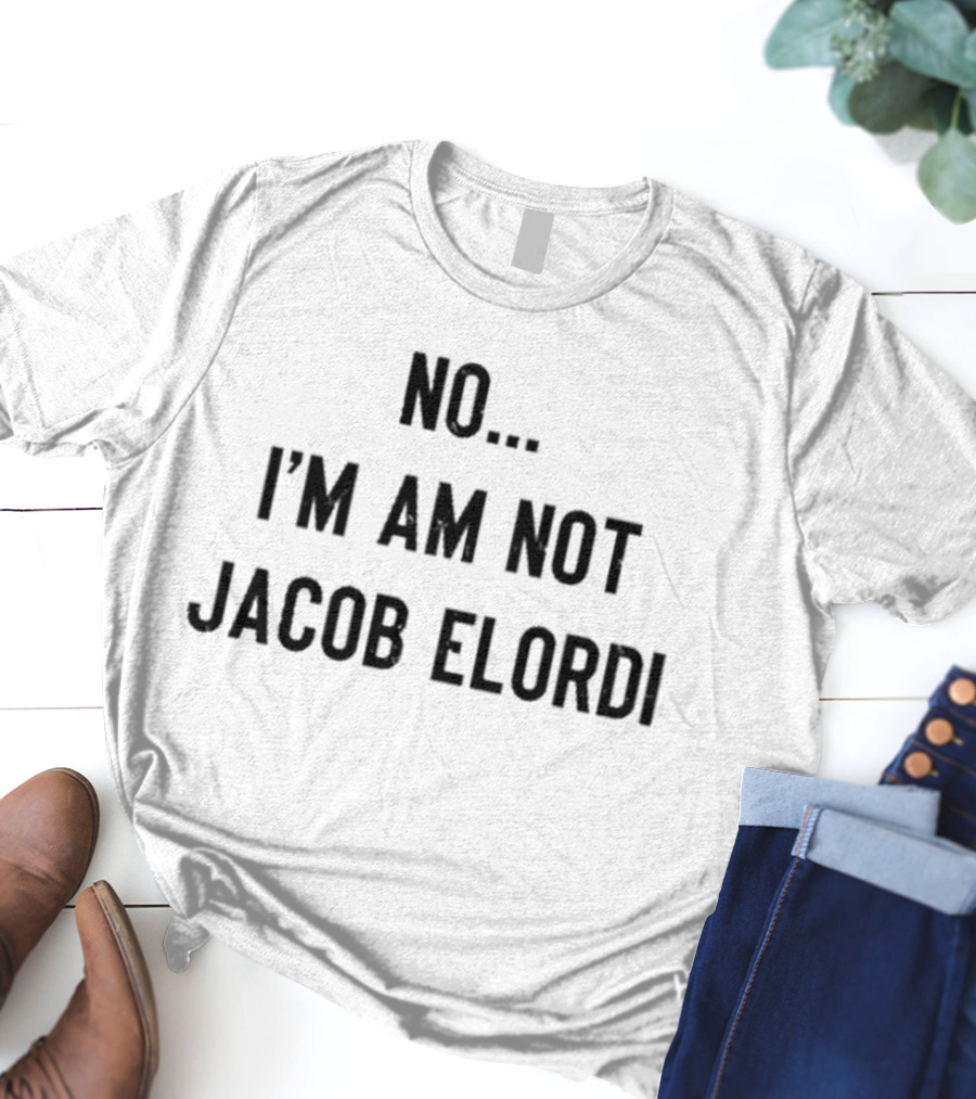 No I Am Not Jacob Elordi Text Statement T-Shirt