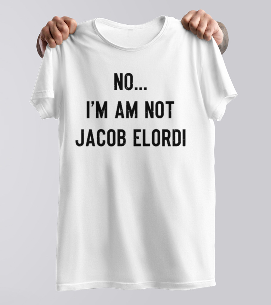 No I Am Not Jacob Elordi Text Statement T-Shirt