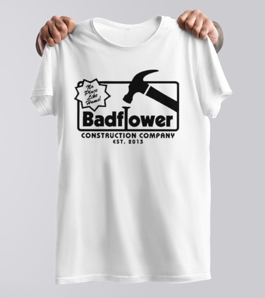 Badflower Construction Company No Place Like Home T-Shirt