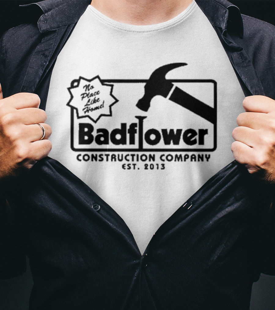 Badflower Construction Company No Place Like Home T-Shirt