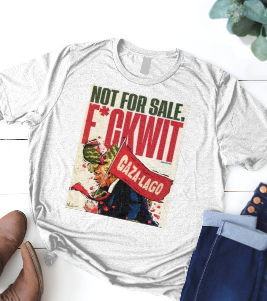 Nordacious Not For Sale F*ckwit Gaza-Lago T-Shirt