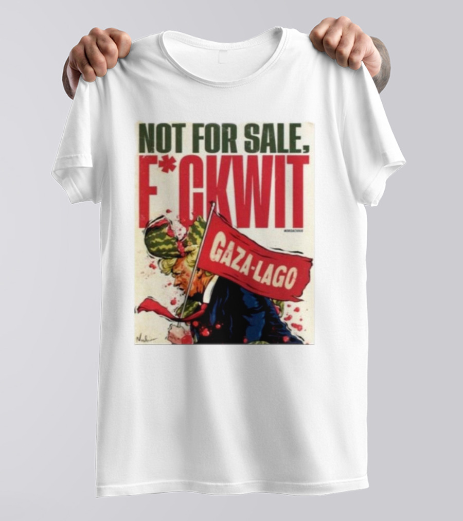 Nordacious Not For Sale F*ckwit Gaza-Lago T-Shirt