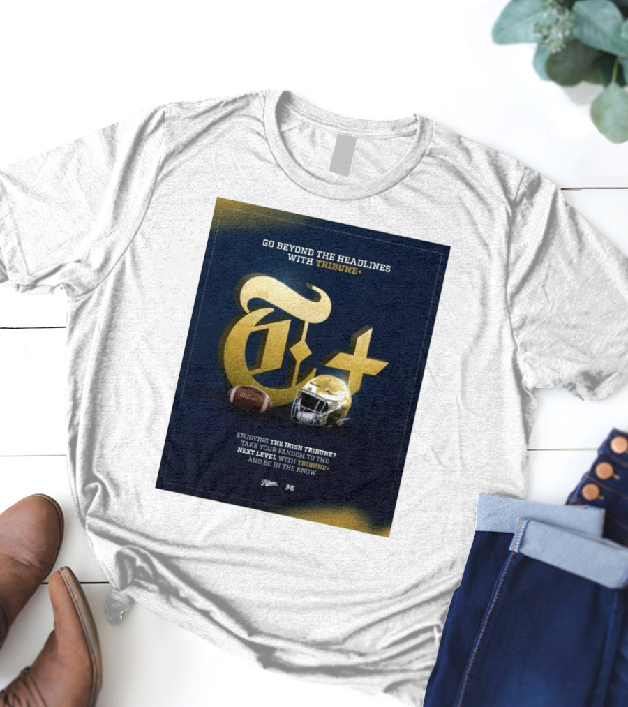 Notre Dame Fighting Irish Tribune+ Go Beyond The Headlines Football Helmet T-Shirt
