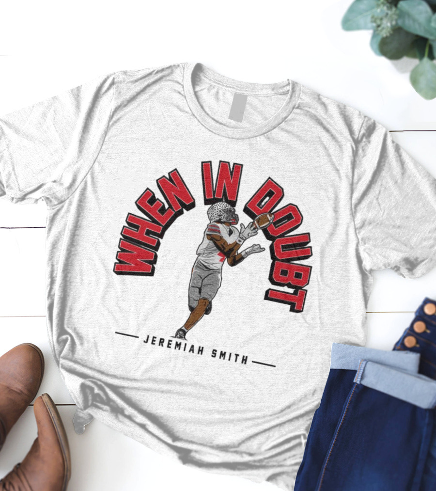 Ohio State Buckeyes Football When In Doubt Jeremiah Smith T-Shirt