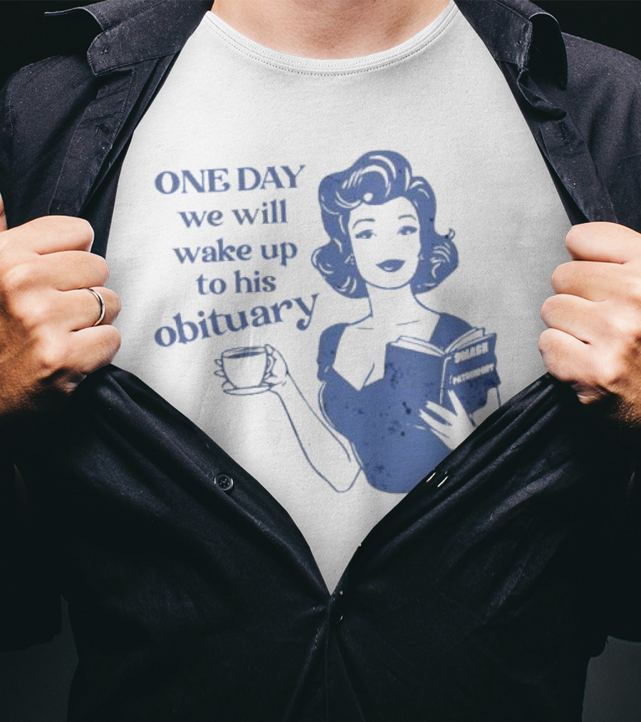 One Day We Will Wake Up To His Obituary Retro Lady With Book And Coffee T-Shirt