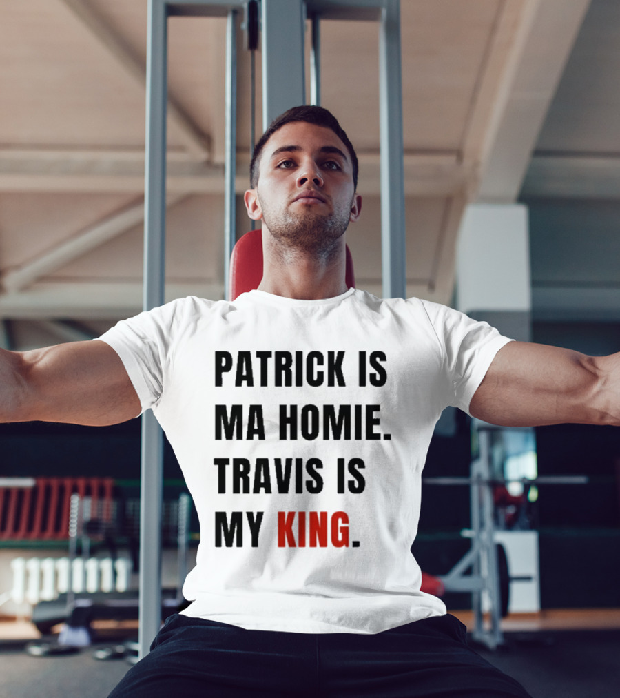 Patrick Is Mahomie Travis Is My King T-Shirt