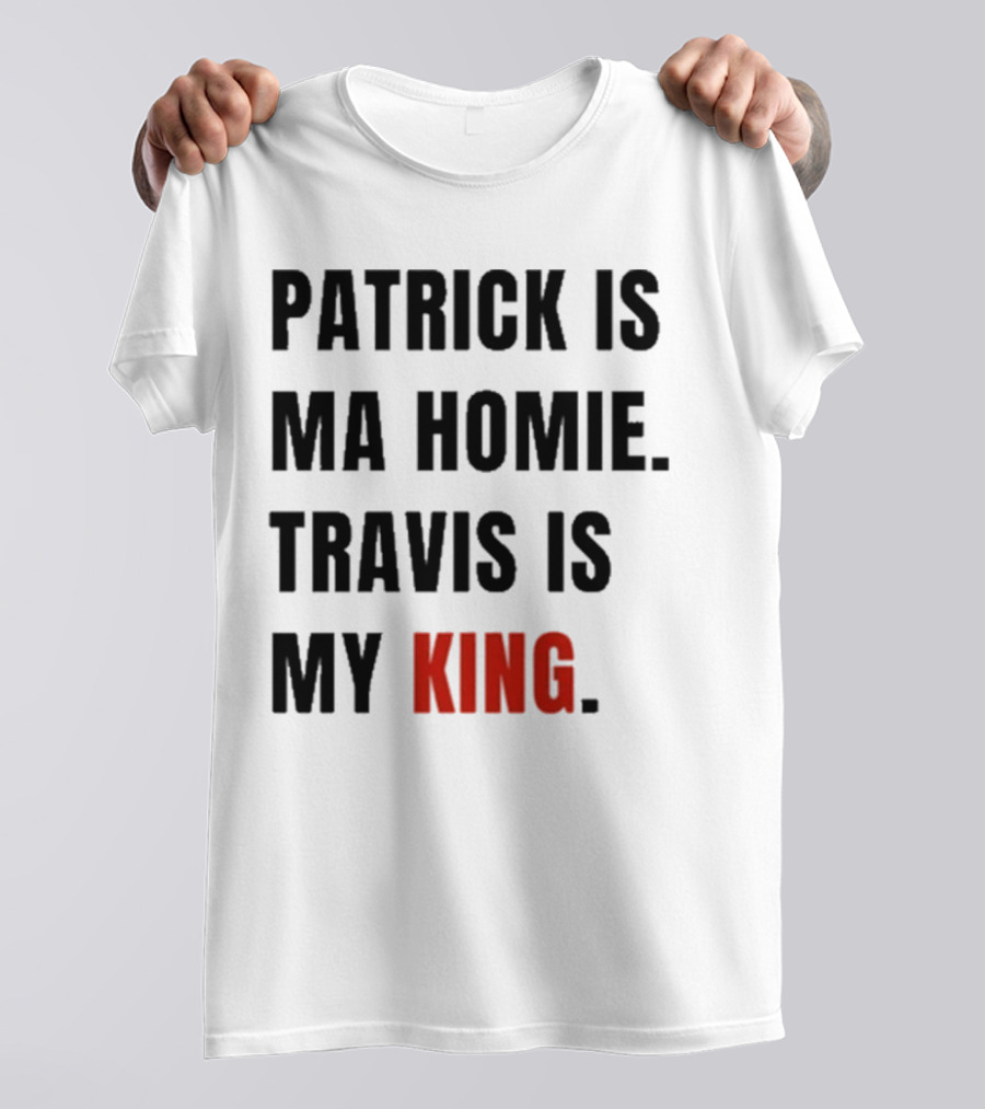 Patrick Is Mahomie Travis Is My King T-Shirt
